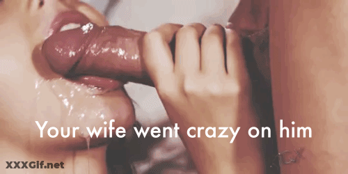 Hotwife Gone Crazy: Blowjob And Cumshot GIF