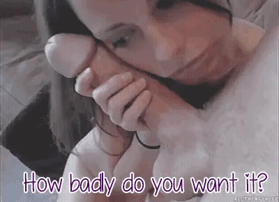 How Badly Do You Want It? GIF